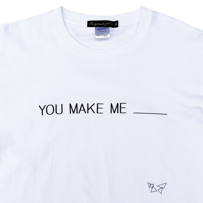 You Make Me ___ L/S〈White〉